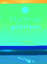 Mantras de guérison - 500 mantras pour agir sur les maux du corps et de l'esprit (CD)