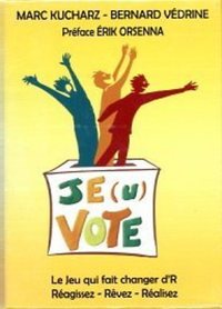 Je(u) vote ! Le jeu qui fait changer d'R - Réagissez - Rêvez - Réalisez