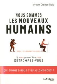 Nous sommes les nouveaux humains