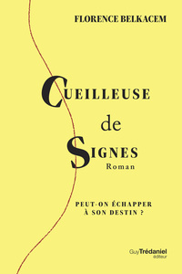 CUEILLEUSE DE SIGNES - PEUT-ON ECHAPPER A SON DESTIN ?