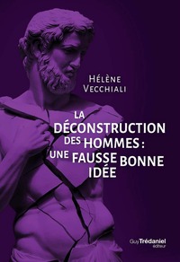 La déconstruction des hommes - Une fausse bonne idée