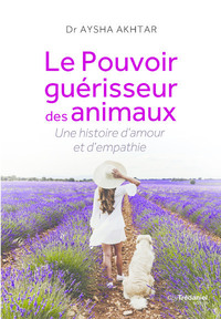 Le Pouvoir guérisseur des animaux - Une histoire d'amour et d'empathie