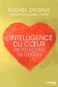 L'INTELLIGENCE DU COEUR EN 70 LECONS DE CHOSES