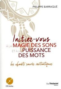 Initiez-vous à la magie des sons et à la puissance des mots - Les chants sacrés initiatiques