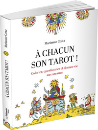 A CHACUN SON TAROT ! - COLORIER, QUESTIONNER ET DONNER VIE AUX ARCANES