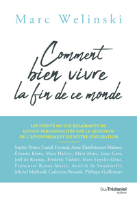Comment bien vivre la fin de ce monde - Les points de vue éclairants de 15 personnalités