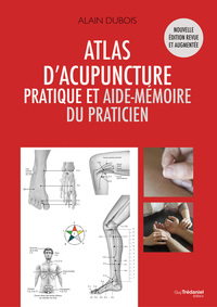 ATLAS D'ACUPUNCTURE - PRATIQUE ET AIDE MEMOIRE DU PRATICIEN