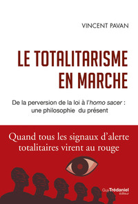 Le totalitarisme en marche - De la perversion de la loi à l'homo sacer : une philosophie du présent