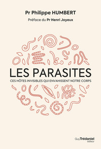 Les Parasites - Ces hôtes invisibles qui envahissent notre corps