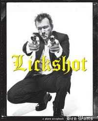 Ben Watts Lickshot A Photo Scrapbook /anglais