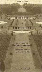 Mirrors of Infinity The French Formal Garden and 17th Century Metaphysics /anglais