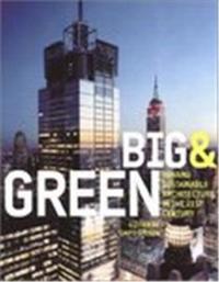 Big & GreenToward Sustainable Architecture in the 21st Century /anglais