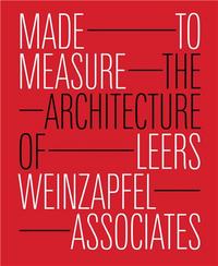 Made to Measure The Architecture of Leers Weinzapfel Associates /anglais