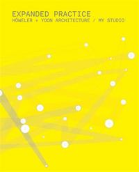 Expanded Practice Howeler + Yoon Architecture / MY Studio /anglais