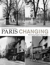 Christopher Rauschenberg - Paris Changing - Revisiting Atget's Paris (Hardback) /anglais