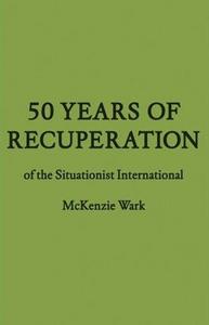 50 Years of Recuperation of the Situationist International /anglais