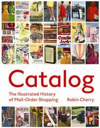 Catalog - The Illustrated History of Mail-Order Shopping /anglais