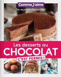 LES DESSERTS AU CHOCOLAT C'EST PERMIS! - OUI AU PLAISIR, NON AUX KILOS!