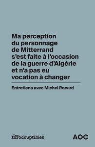Ma perception du personnage de Mitterrand s'est faite à l'occasion de la guerre d'Algérie et n'a pas eu vocation à changer