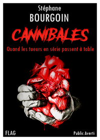 CANNIBALES : QUAND LES TUEURS EN SERIE PASSENT A TABLE