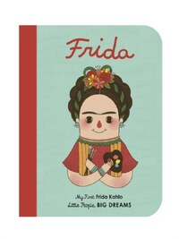 Little People Big Dreams My First Frida Kahlo (Board Book) /anglais