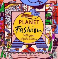 Planet Fashion 100 Years of Fashion History /anglais