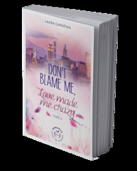 Don't Blame me, Love made me Crazy - tome 2