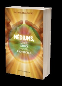 Médiums, (vraie) science, (fausses) croyances ?