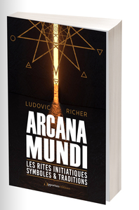 LES RITES INITIATIQUES SYMBOLES ET TRADITIONS - ARCANA MUNDI