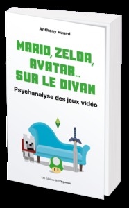 MARIO, ZELDA, AVATAR  SUR LE DIVAN - LA PSYCHANALYSE DES JEUX VIDEO