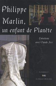 Philippe Marlin, un enfant de Planète - Entretiens avec Claude Arz (2018-2019)