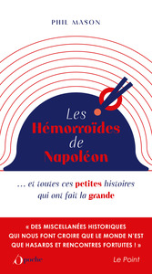 LES HEMORROIDES DE NAPOLEON - ...ET TOUTES CES PETITES HISTOIRES QUI ONT FAIT LA GRANDE