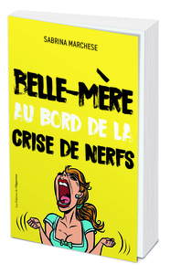 BELLE-MERE AU BORD DE LA CRISE DE NERFS