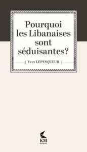 POURQUOI LES LIBANAISES SONT SEDUISANTES ?
