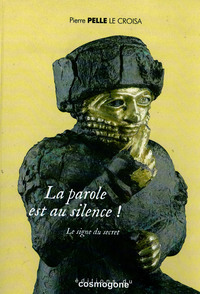 LA PAROLE EST AU SILENCE ! - LE SIGNE DU SECRET