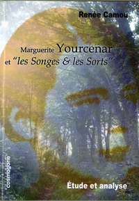 MARGUERITE YOURCENAR ET "LES SONGES ET LES SORTS"