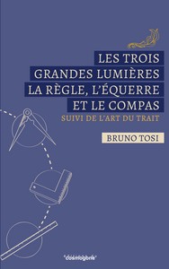 LES TROIS GRANDES LUMIERES LA REGLE,L'EQUERRE ET LE COMPAS