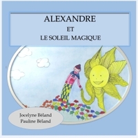 ALEXANDRE ET LE SOLEIL MAGIQUE
