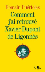 COMMENT J'AI RETROUVE XAVIER DUPONT DE LIGONNES