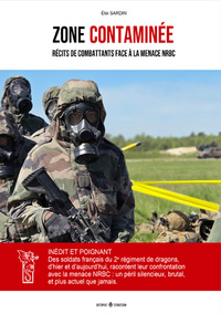 ZONE CONTAMINEE - RECITS DE COMBATTANTS FACE A LA MENACE NRBC