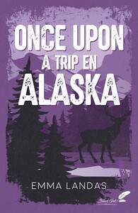 ONCE UPON A TRIP EN ALASKA