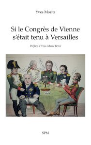 SI LE CONGRES DE VIENNE S'ETAIT TENU A VERSAILLES