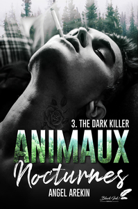 ANIMAUX NOCTURNES : TOME 3 - THE DARK KILLER