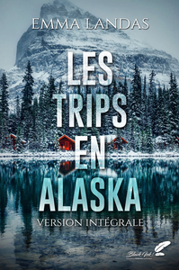 Les trips en Alaska - version intégrale