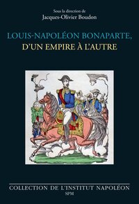 LOUIS-NAPOLEON BONAPARTE, DUN EMPIRE A LAUTRE