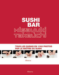 SUSHI BAR - TOUS LES SUSHIS EN 1300 PHOTOS PAR LE MAITRE DU SUSHI