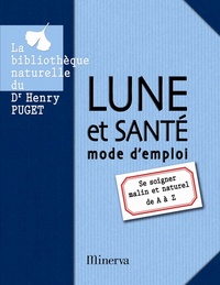 Lune et santé mode d'emploi. Se soigner malin et naturel de A à Z