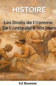Histoire : Les Droits de l'Homme.De l'Antiquité à nos jours
