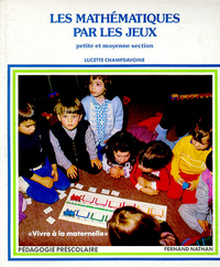 Les mathématiques par les jeux PS-MS - Tome 1