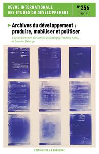 ARCHIVES DU DEVELOPPEMENT : PRODUIRE, MOBILISER ET POLITISER